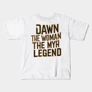 Dawn the woman the myth the legend black color Kids T-Shirt